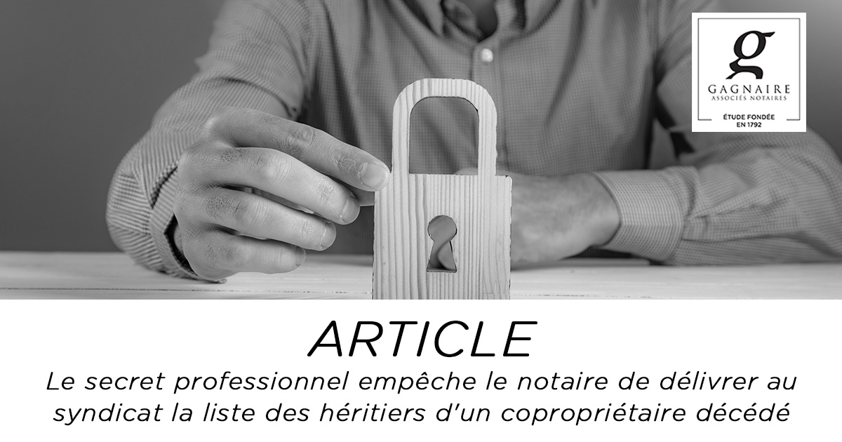 Le secret professionnel empêche le notaire de délivrer au syndicat la liste des héritiers d'un copropriétaire décédé