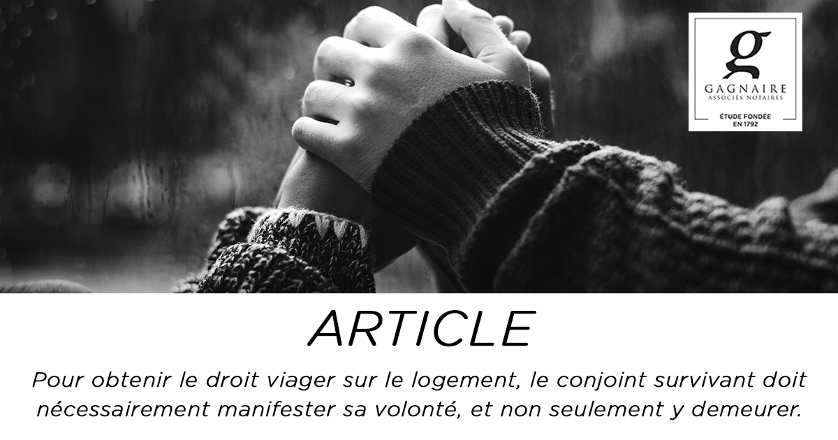 Pour obtenir le droit viager sur le logement, le conjoint survivant doit nécessairement manifester sa volonté, et non seulement y demeurer