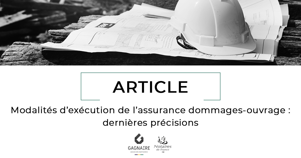 Modalités d’exécution de l’assurance dommages-ouvrage : dernières précisions 